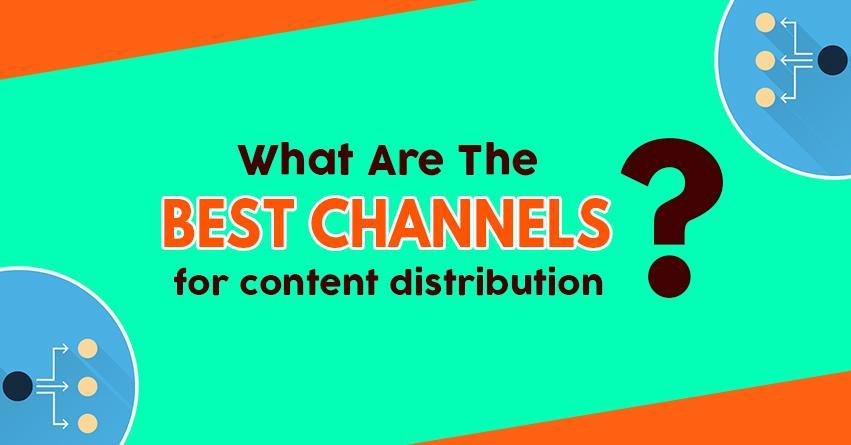 Best Channels for Content Distribution
