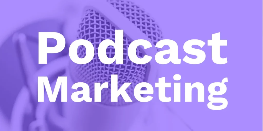 Podcast Marketing - types of digital marketing